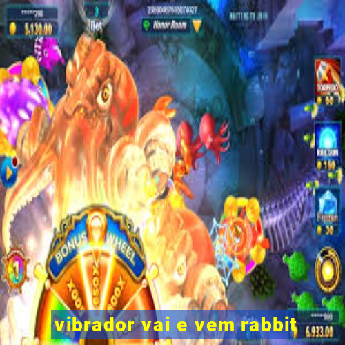 vibrador vai e vem rabbit